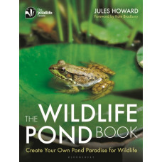 The Wildlife Pond Book : Create Your Own Pond Paradise for Wildlife