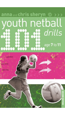101 Youth Netball Drills Age 7-11