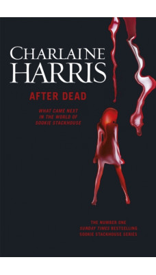 After Dead : What Came Next in the World of Sookie Stackhouse