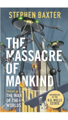 The Massacre of Mankind : Authorised Sequel to The War of the Worlds