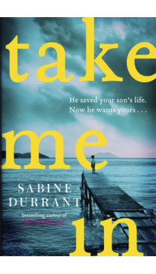 Take Me In : the twisty, unputdownable thriller from the bestselling author of Lie With Me
