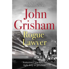 Rogue Lawyer : The breakneck and gripping legal thriller from the international bestselling author of suspense