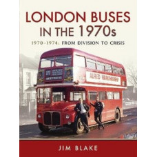 London Buses in the 1970s : 1970-1974: From Division to Crisis