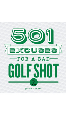 501 Excuses for a Bad Golf Shot