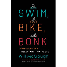 Swim, Bike, Bonk : Confessions of a Reluctant Triathlete
