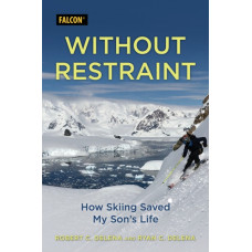 Without Restraint : How Skiing Saved My Son's Life