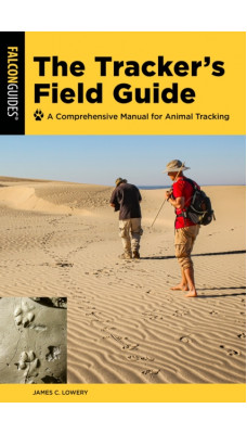The Tracker's Field Guide : A Comprehensive Manual For Animal Tracking