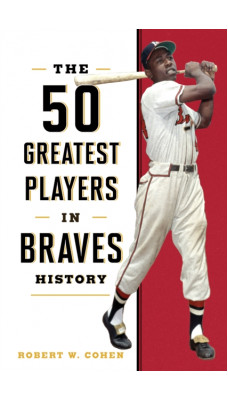 The 50 Greatest Players in Braves History