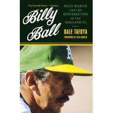 Billy Ball : Billy Martin and the Resurrection of the Oakland A's