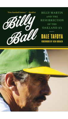 Billy Ball : Billy Martin and the Resurrection of the Oakland A's