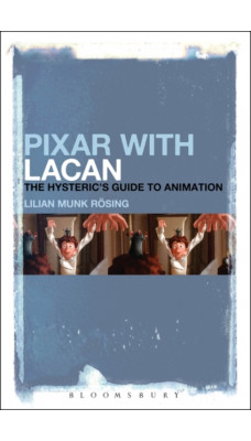 Pixar with Lacan : The Hysteric's Guide to Animation