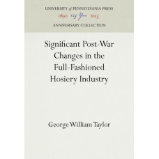 Significant Post-War Changes in the Full-Fashioned Hosiery Industry