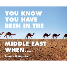 You Know You Have Been In The Middle East When...