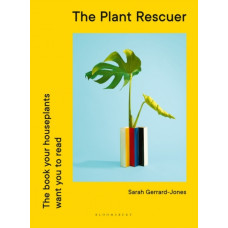 The Plant Rescuer : The book your houseplants want you to read
