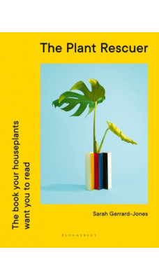 The Plant Rescuer : The book your houseplants want you to read