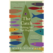 The Catch : Fishing for Ted Hughes