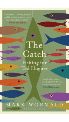 The Catch : Fishing for Ted Hughes
