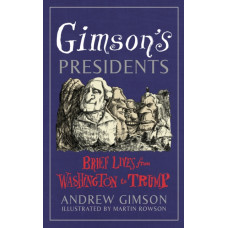 Gimson's Presidents : Brief Lives from Washington to Trump