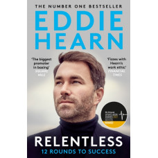 Relentless: 12 Rounds to Success : WINNER AT THE SPORTS BOOK AWARDS 2021