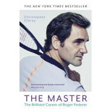The Master : The Brilliant Career of Roger Federer