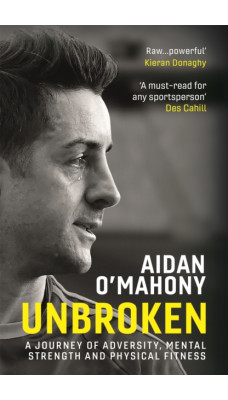 Unbroken : A journey of adversity, mental strength and physical fitness