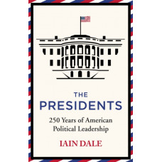 The Presidents : 250 Years of American Political Leadership