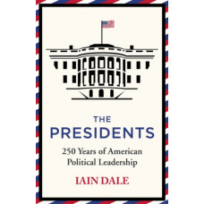 The Presidents : 250 Years of American Political Leadership