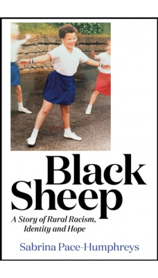 Black Sheep : A Story of Rural Racism,  Identity and Hope