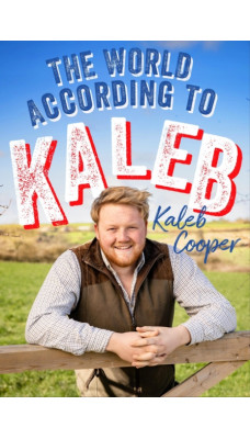 The World According to Kaleb : THE SUNDAY TIMES BESTSELLER - worldly wisdom from the breakout star of Clarkson's Farm