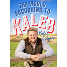 The World According to Kaleb : Worldly wisdom from the breakout star of Clarkson s Farm