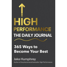 High Performance: The Daily Journal : 365 Ways to Become Your Best