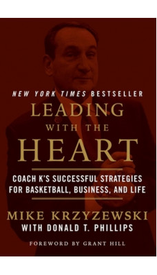 Leading with the Heart : Coach K's Successful Strategies for Basketball, Business, and Life