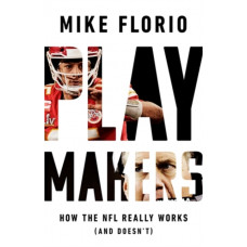 Playmakers : How the NFL Really Works (And Doesn't)