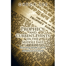 Prophecy and Current Events in the Middle East : Framing Israel's and America's Future