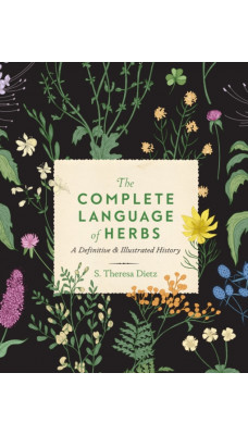 The Complete Language of Herbs : A Definitive and Illustrated History Volume 8