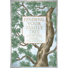 Finding Your Family Tree : A Beginner's Guide to Researching Your Genealogy