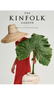 The Kinfolk Garden : How to Live with Nature