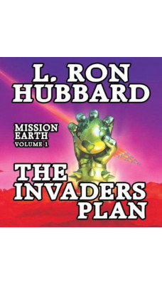The Invaders Plan : Mission Earth Volume 1
