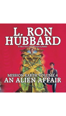 Mission Earth Volume 4: An Alien Affair