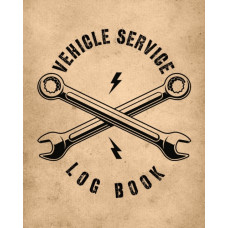 Vehicle Service Log Book : Maintenance and Repair Record Book for Cars, Trucks, Motorcycles & Other Vehicles
