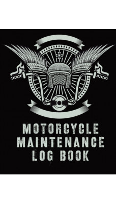 Motorcycle Maintenance Log Book : Maintenance and Repair Record Book for Motorcycles and Vehicles - Automobile - Road Trip