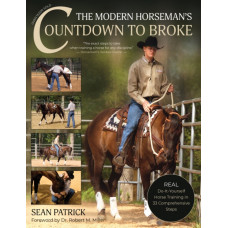 The Modern Horseman's Countdown to Broke : Real Do-It-Yourself Horse Training in 33 Comprehensive Lessons (New Edition)