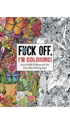 Fuck Off, I'm Coloring: The Portable Edition : Unwind with 50 Obnoxiously Fun Swear Word Coloring Pages (Funny Activity Book, Adult Coloring Books, Curse Words, Swear Humor, Profanity Activity, Funny