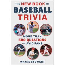 The New Book of Baseball Trivia : More than 500 Questions for Avid Fans