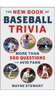 The New Book of Baseball Trivia : More than 500 Questions for Avid Fans