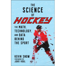 The Science of Hockey : The Math, Technology, and Data Behind the Sport