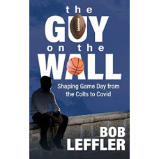The Guy on The Wall : Reshaping Game Day from The Colts to Covid