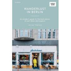 Wanderlust in Berlin : An Insider's Guide to the Best Places to Eat, Drink and Explore