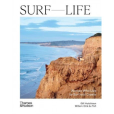 Surf Life : Women Who Live to Surf and Create