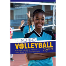 Coaching Volleyball Beginners : Drills & Games to Develop Basic Skills
